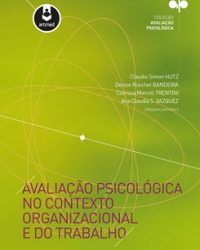 Avaliação psicológica no contexto organizacional e do trabalho. Avaliação psicológica no contexto organizacional e do trabalho.