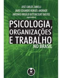 Psicologia, Organizações e Trabalho no Brasil 2°ed Psicologia, Organizações e Trabalho no Brasil 2°ed