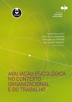 Avaliação psicológica no contexto organizacional e do trabalho. Avaliação psicológica no contexto organizacional e do trabalho.